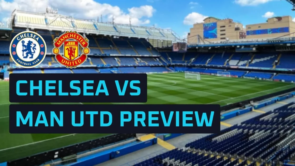 Chelsea vs Man Utd: Horarios, alineaciones y pronósticos