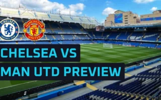 Chelsea vs Man Utd: Horarios, alineaciones y pronósticos